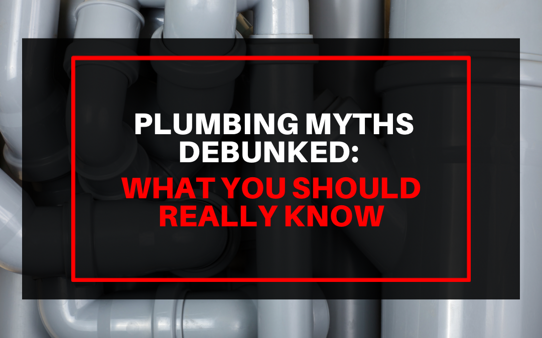 Plumbing Myths Debunked: What You Should Really Know